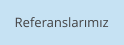 Referanslarımız
