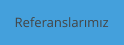 Referanslarımız